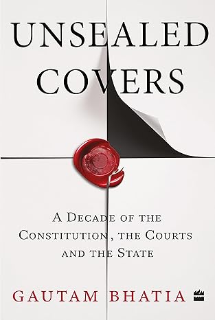 Unsealed Covers: A Decade of the Constitution, the Courts and the State (20142024)